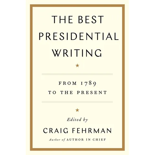 The Best Presidential Writing: From 1789 to the Present - Paperback