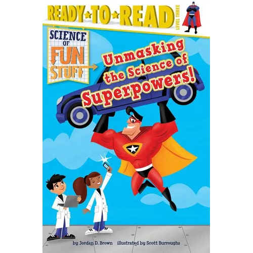 Unmasking the Science of Superpowers!: Ready-To-Read Level 3 - Paperback
