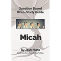 Bible Study Guide -- Micah: Good Questions Have Small Groups Talking - Paperback