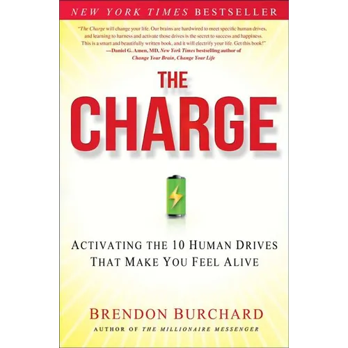 The Charge: Activating the 10 Human Drives That Make You Feel Alive - Hardcover