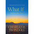 What If . . . God Has Other Plans?: Finding Hope When Life Throws You the Unexpected - Paperback