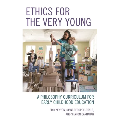 Ethics for the Very Young: A Philosophy Curriculum for Early Childhood Education - Paperback