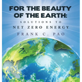 For the Beauty of the Earth: Solutions to NET ZERO ENERGY - Hardcover
