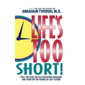 Life's Too Short!: Pull the Plug on Self-Defeating Behavior and Turn on the Power of Self-Esteem - Paperback