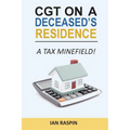 CGT on a Deceased Resiidence - A Tax Minefield! - Paperback