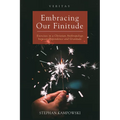 Embracing Our Finitude: Exercises in a Christian Anthropology Between Dependence and Gratitude - Hardcover