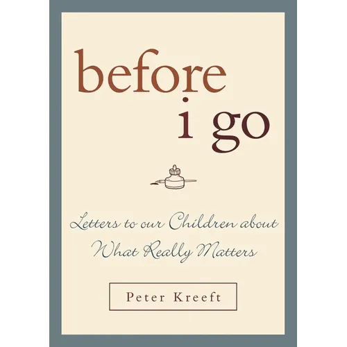 Before I Go: Letters to Our Children about What Really Matters - Hardcover