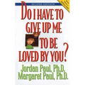 Do I Have to Give Up Me to Be Loved by You: Second Edition - Paperback