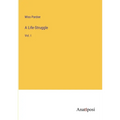 A Life-Struggle: Vol. I - Paperback