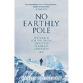 No Earthly Pole: The Search for the Truth about the Franklin Expedition 1845 - Paperback