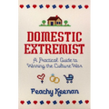 Domestic Extremist: A Practical Guide to Winning the Culture War - Hardcover
