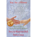 Trauma Recovery - You Are A Winner; A New Choice Through Natural Developmental Movements - Paperback
