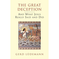 The Great Deception: And What Jesus Really Said and Did - Paperback