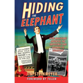 Hiding the Elephant: How Magicians Invented the Impossible and Learned to Disappear - Paperback