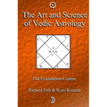 The Art and Science of Vedic Astrology: The Foundation Course - Paperback