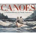 Canoes: A Natural History in North America - Hardcover