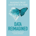 Data Reimagined: Building Trust One Byte at a Time - Paperback