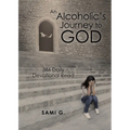 An Alcoholic's Journey to God: 366 Daily Devotional Read - Paperback