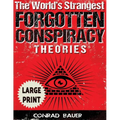 The World's Strangest Forgotten Conspiracy Theories ***Large Print Edition*** - Paperback