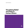 Visualizing Belief and Piety in Iranian Shiism - Paperback