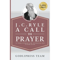 J. C. Ryle A Call to Prayer: In Today's English with Introduction and a Study Guide (LARGE PRINT) - Paperback