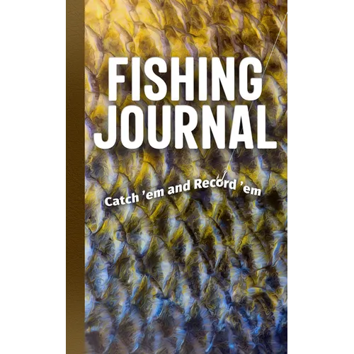 Fishing Journal: Catch 'em and Record 'em - Paperback