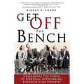 Get Off the Bench: Unleashing the Power of Strategic Networking Through Relationships - Paperback
