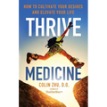 Thrive Medicine: How to Cultivate Your Desires and Elevate Your Life - Paperback