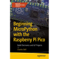 Beginning Micropython with the Raspberry Pi Pico: Build Electronics and Iot Projects - Paperback
