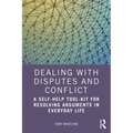 Dealing with Disputes and Conflict: A Self-Help Tool-Kit for Resolving Arguments in Everyday Life - Paperback