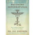 Becoming Supernatural: How Common People Are Doing the Uncommon - Paperback