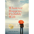 Whatever Happens, Probably Will - Hardcover