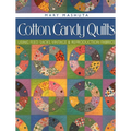 Cotton Candy Quilts: Using Feed Sacks, Vintage & Reproduction Fabrics - Paperback