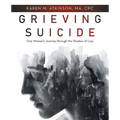 Grieving Suicide: One Woman's Journey Through the Shadow of Loss - Paperback