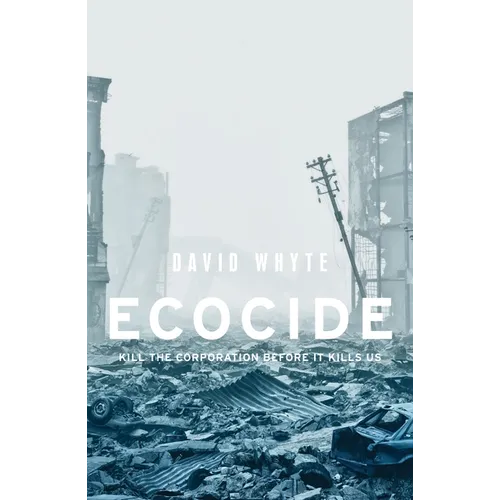 Ecocide: Kill the Corporation Before It Kills Us - Paperback