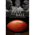 Away from the Ball: The Nfl's Off-The-Field Heroes - Hardcover
