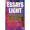 Essays of the Light: Channeled Guidance for Your Ascension - Paperback