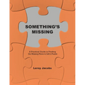 Something's Missing: A Practical Guide to Finding the Missing Piece to Life's Puzzle - Paperback