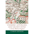 'Charms', Liturgies, and Secret Rites in Early Medieval England - Paperback