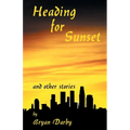 Heading for Sunset and Other Stories - Paperback