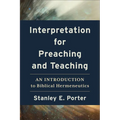 Interpretation for Preaching and Teaching: An Introduction to Biblical Hermeneutics - Paperback