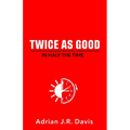 Twice As Good in Half the Time - Paperback