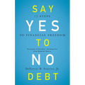 Say Yes to No Debt: 12 Steps to Financial Freedom - Paperback