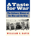 A Taste for War: The Culinary History of the Blue and the Gray - Paperback