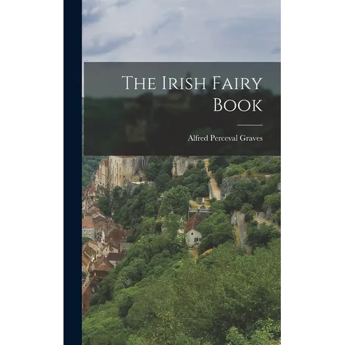 The Irish Fairy Book - Hardcover