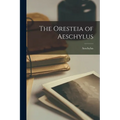 The Oresteia of Aeschylus - Paperback