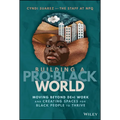 Building a Pro-Black World: Moving Beyond De&i Work and Creating Spaces for Black People to Thrive - Hardcover