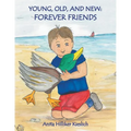 Young, Old, and New: Forever Friends - Paperback