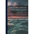 The Bower System For Percussion: System For Drums - Paperback