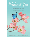 Without You: Recovering Life After a Significant Death - Paperback